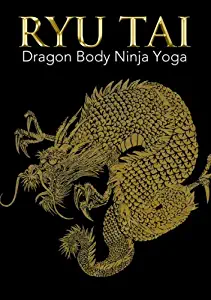 Ryu Tai: Dragon Body Ninja Yoga