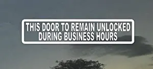 This Door to Remain Unlocked During Business Hours Vinyl Sign 2" X 9"