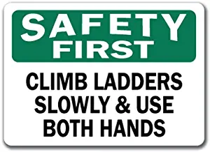 Safety First Sign - Climb Ladders Slowly & Use Both Hands - 10" X 14" OSHA Safety Sign